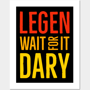 Legen Wait For It Dary Posters and Art